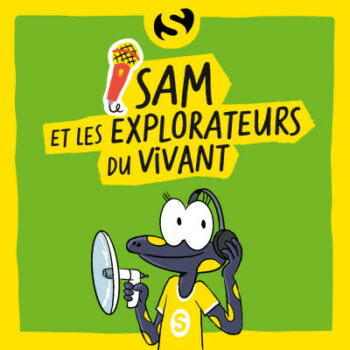 Sam et les explorateurs du vivant salamandre junior podcast