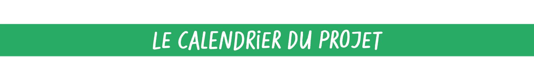 Le calendrier du projet